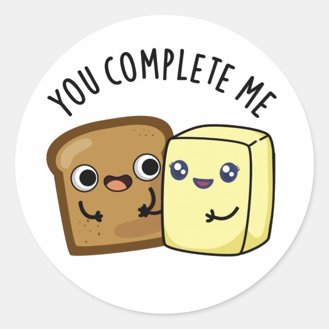 Sticker Rond Vous Me Complétez Drôle Pun Beurre De Pain (Devant)