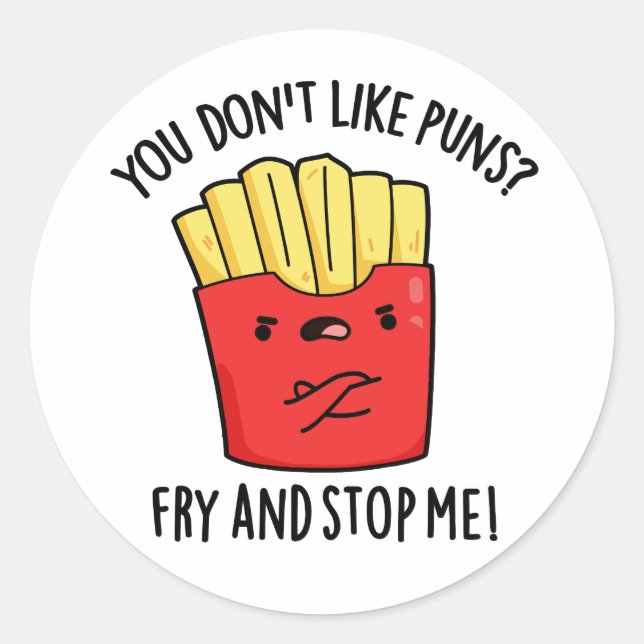 Sticker Rond Vous n'aimez pas Les Puns Fry Et Arrêtez-Moi Le Pa (Devant)
