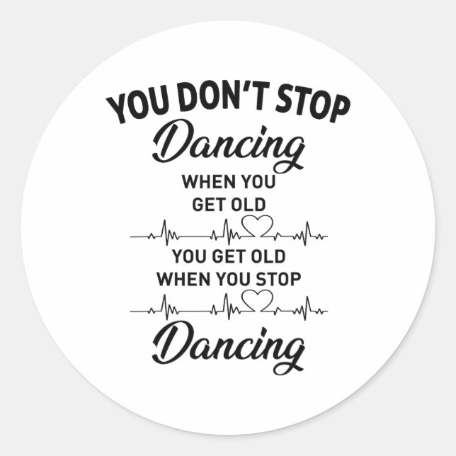 Sticker Rond Vous n'arrêtez pas de danser quand vous obtenez de (Devant)