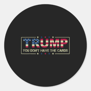 Sticker Rond Vous n'avez pas les cartes du président Donald Tru