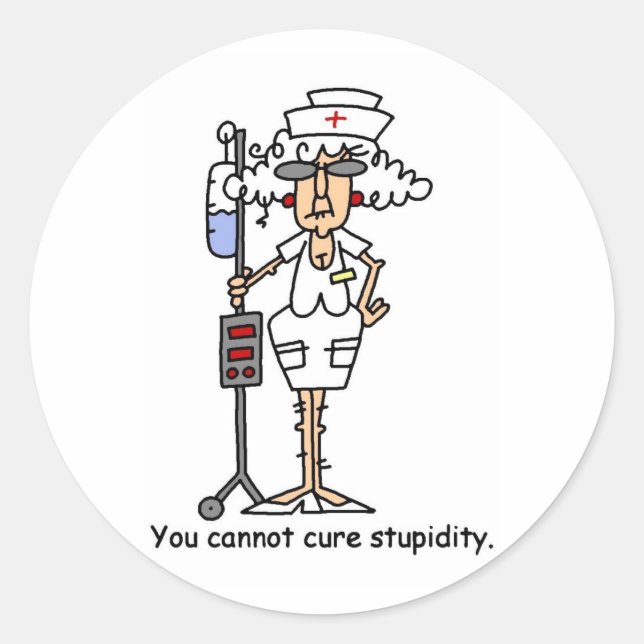 Sticker Rond Vous ne pouvez pas guérir la stupidité ! (Devant)