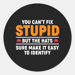 Sticker Rond Vous ne pouvez pas réparer les bêtises, mais les C
