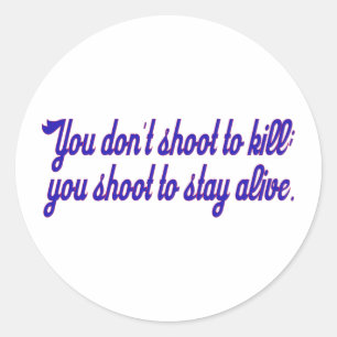Sticker Rond Vous ne tirez pas pour tuer ;
