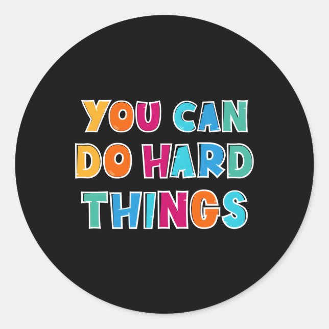 Sticker Rond Vous Pouvez Faire Des Choses Dures Conseiller Ense (Devant)