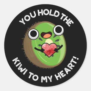 Sticker Rond Vous Tenez Le Kiwi Dans Mon Coeur Pun Fruit Dark B