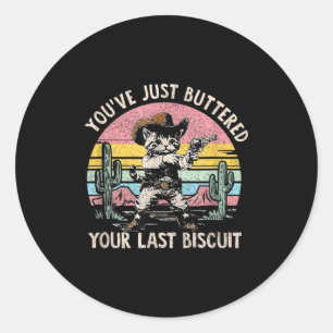 Sticker Rond Vous venez de beurrer votre dernier biscuit Funny 
