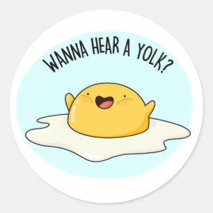 Sticker Rond Vous Voulez Entendre Un Jaune Drôle Oeuf Plaisante
