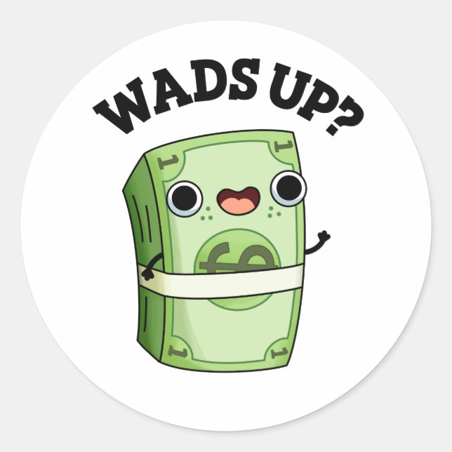 Sticker Rond Wads Up Funny Money Pun (Devant)