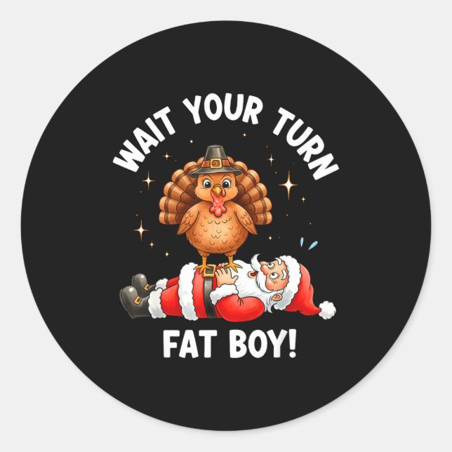 Sticker Rond Wait Your Turn Fat Boy Funny Thanksgiving Turkey A (Devant)
