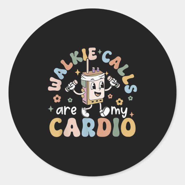 Sticker Rond Walkie Calls Are My Cardio  (Devant)