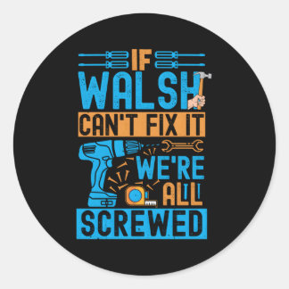 Sticker Rond Walsh Si Walsh Ne Peut Pas Le Corriger, Nous Somme