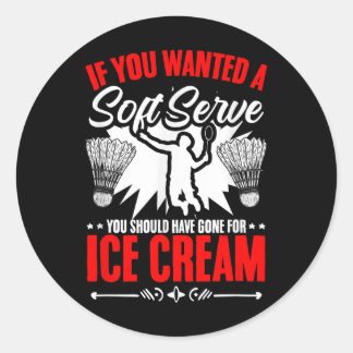 Sticker Rond Wanted A Soft Serve Shuttle Sport Hobby Badminton