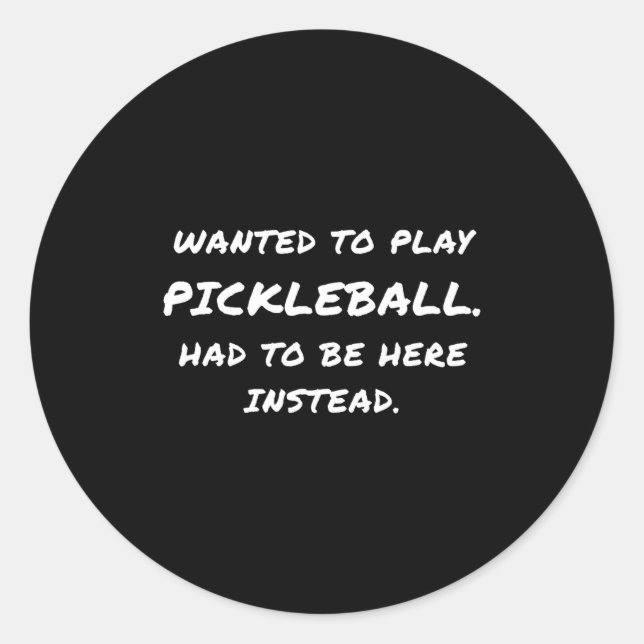 Sticker Rond Wanted To Play Ckleball Instead  (Devant)