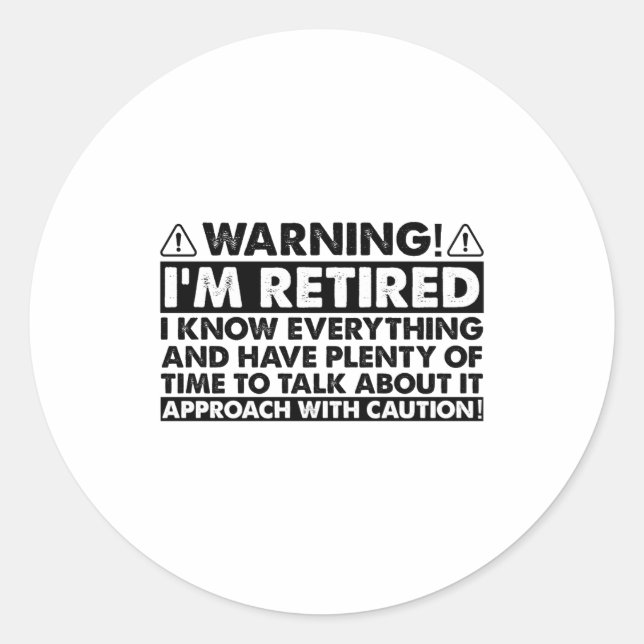 Sticker Rond Warning Im Retired Funny Retirement Retiree  (Devant)