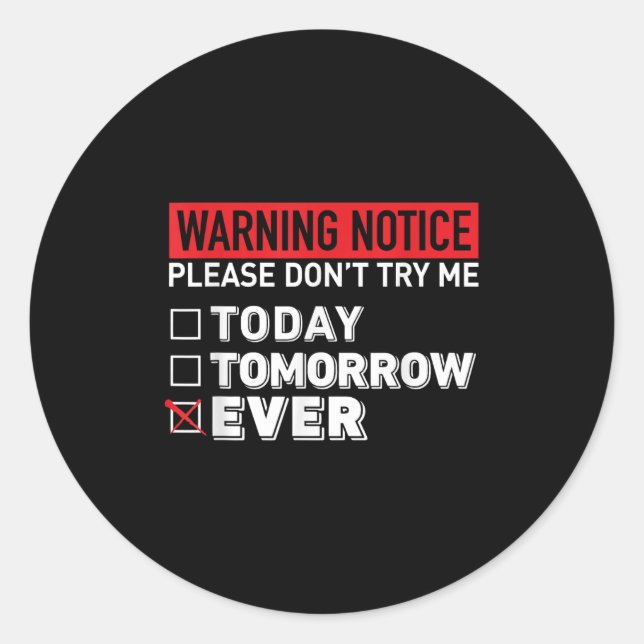 Sticker Rond Warning Notice Please Do Not Try Me Today Tomorrow (Devant)
