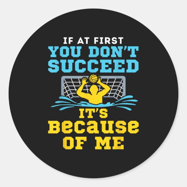 Sticker Rond Water Lo Goalie Funny Quote Don't Succeed Because  (Devant)