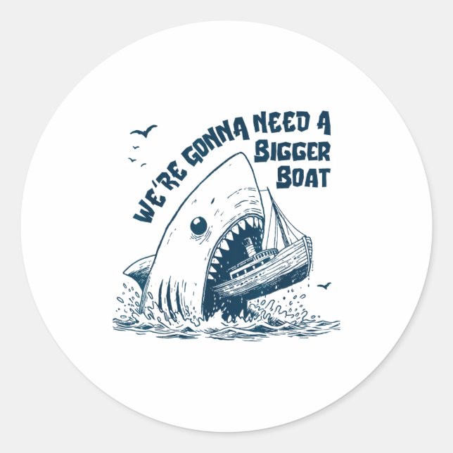 Sticker Rond We're Gonna Need A Bigger Boat  (Devant)