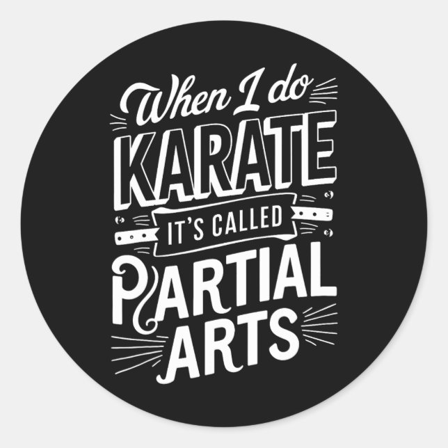 Sticker Rond When I Do Karate It's Called Partial Arts 8  (Devant)