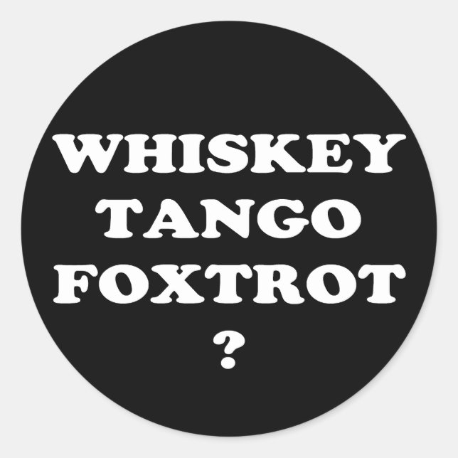 Sticker Rond Whiskey Tango Foxtrot ? WTF ? (Devant)