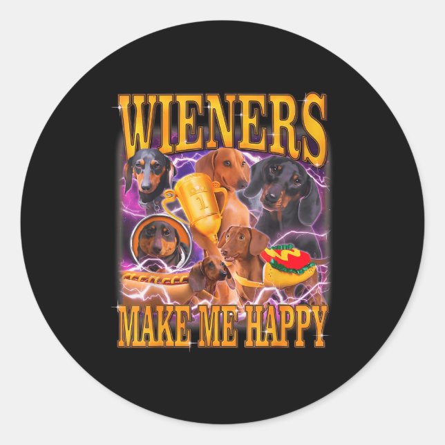 Sticker Rond Wieners Make Me Happy Funny Dachshund Dog Lover  (Devant)