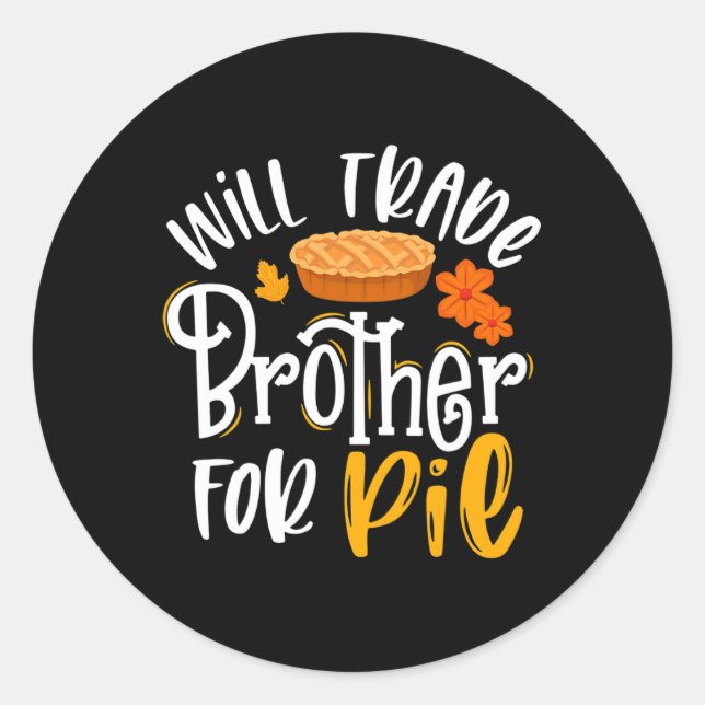 Sticker Rond Will Trade Brother Pour Pie Funny Automne Thanksgi (Devant)