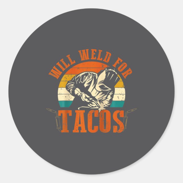 Sticker Rond Will Weld Tacos Welder Funny Welding Costume Weld  (Devant)