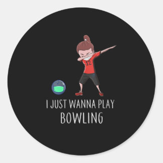 Sticker Rond Womens I Just Wanna Play Bowling