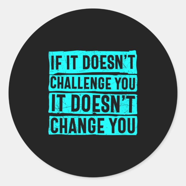 Sticker Rond Womens If It Doesn't Challenge You Doesn't Change  (Devant)