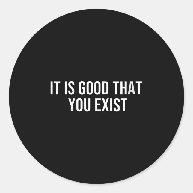 Sticker Rond Womens It Is Good That You Exist V-neck  (Devant)