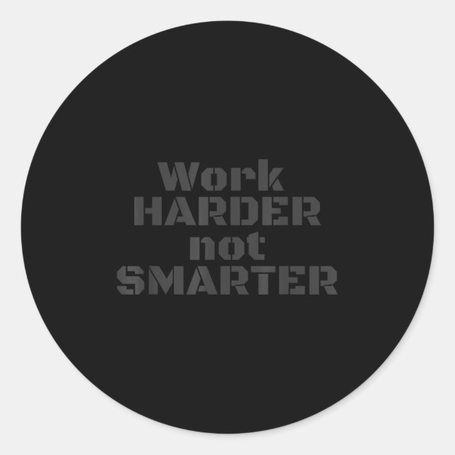 Sticker Rond Work Harder Not Smarter Sarcastic Stud People  (Devant)