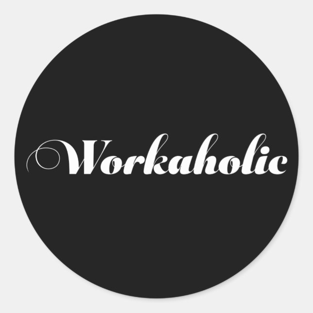 Sticker Rond WORKAHOLIC Drôle cadeau (Devant)