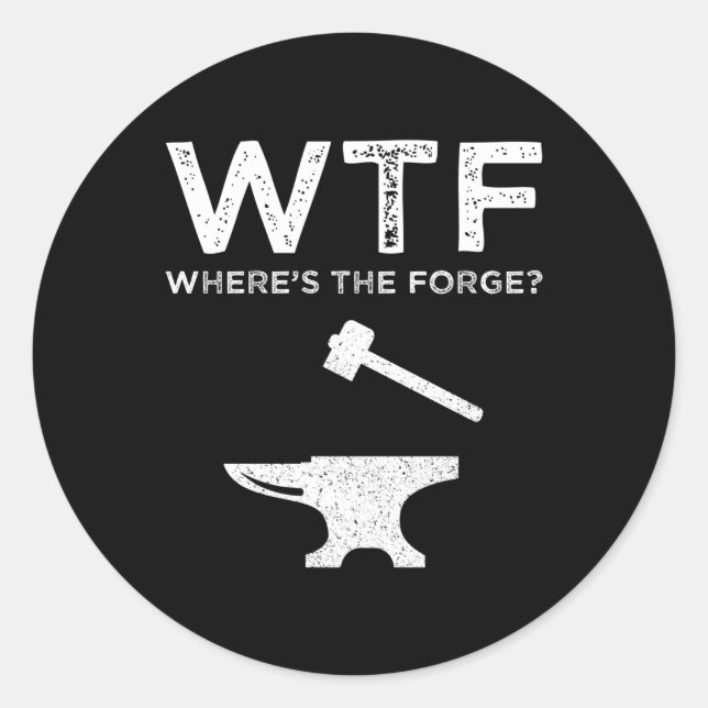 Sticker Rond WTF - Où est La Forge ? Blacksmier amusant (Devant)