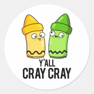 Sticker Rond Yall Cray Cray Funny Crazy Crayon Pun