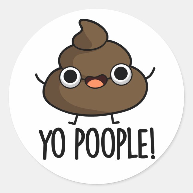 Sticker Rond Yo Les Gens Drôle Poop Pun (Devant)