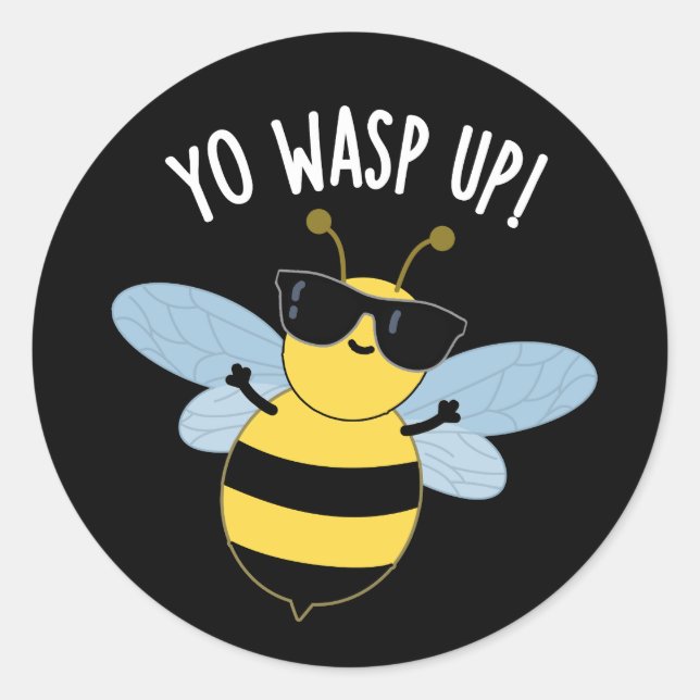 Sticker Rond Yo Wasp Up Funny Bug Pun Dark BG (Devant)