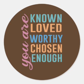 Sticker Rond You Are Known Loved Worthy Chosen Enough Teacher