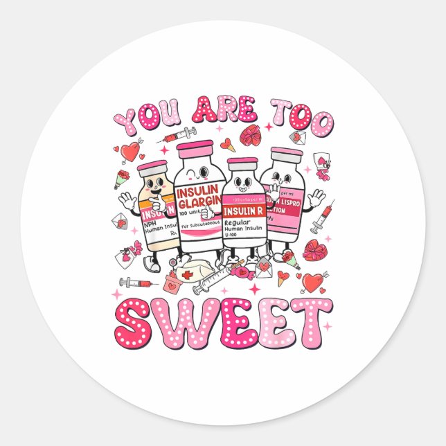 Sticker Rond You Are Too Sweet Valentine Nurse Insulin Diabetes (Devant)