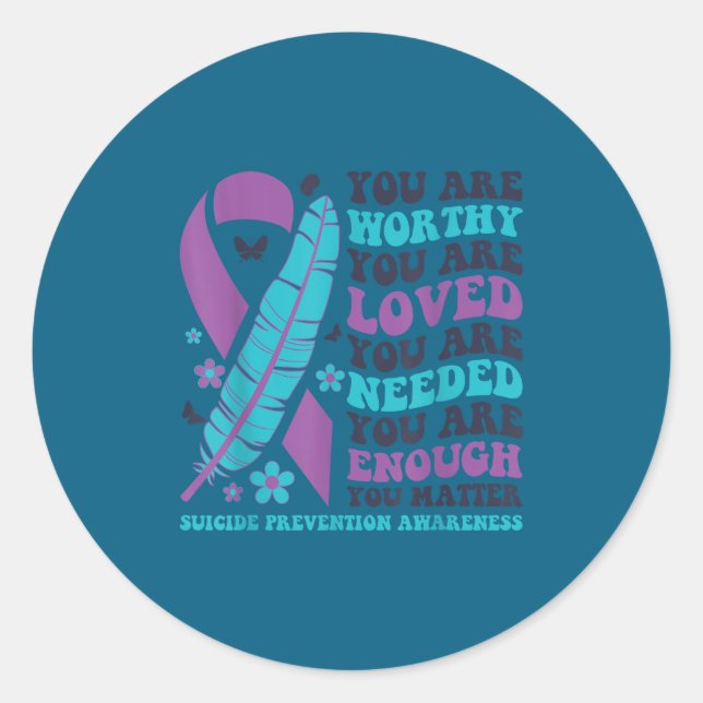 Sticker Rond You Are Worthy Loved Needed Enough Suicide Prevent (Devant)