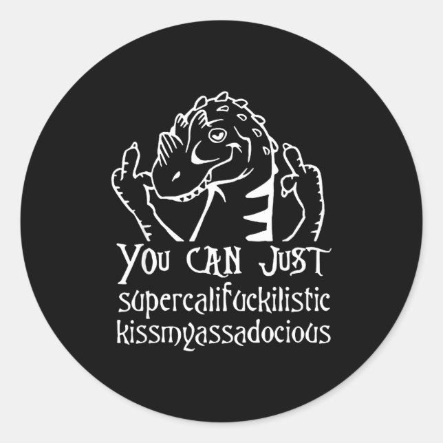 Sticker Rond You Can Just Supercalifragilistic Kissmyadocious  (Devant)