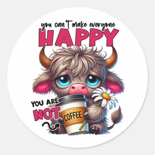 Sticker Rond You Can't Make Everyone Happy You Are Not Coffee  (Devant)