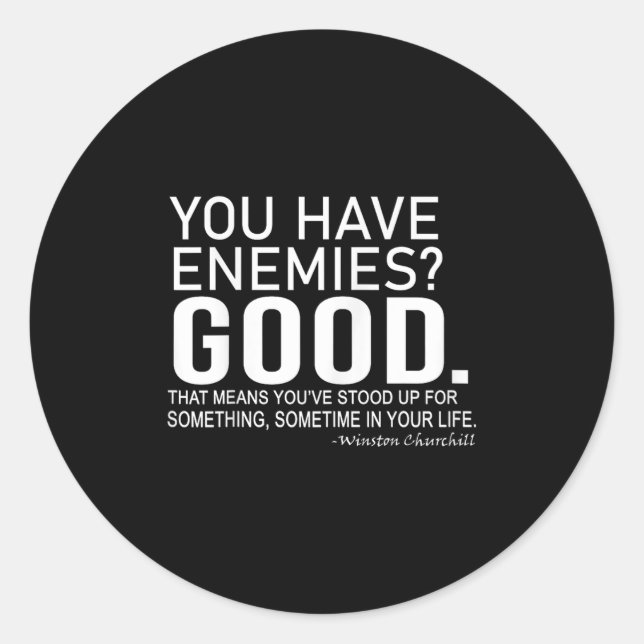 Sticker Rond You Have Enemies_ Good. Winston Churchill Motivati (Devant)