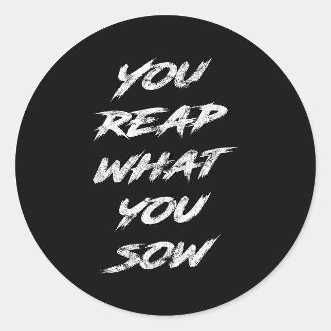 Sticker Rond You Reap What You Sow Motivational  (Devant)