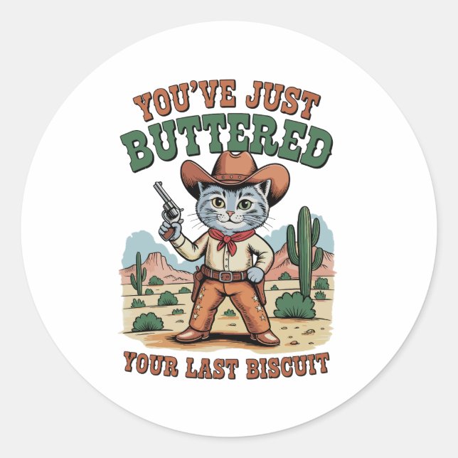 Sticker Rond You’ve Just Buttered Your Last Biscuit Cat (Devant)