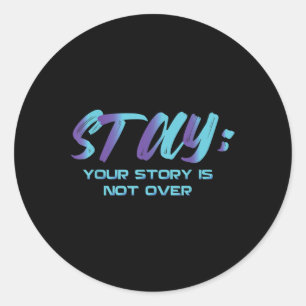 Sticker Rond Your Story Is Not Over Stay Suicide Prevention Awa