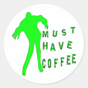 Sticker Rond Zombie doit avoir du café