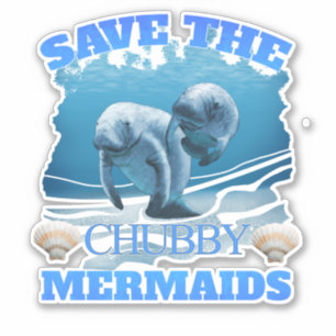 Sticker Sauvez Les Manatées De Sirènes De Chubby