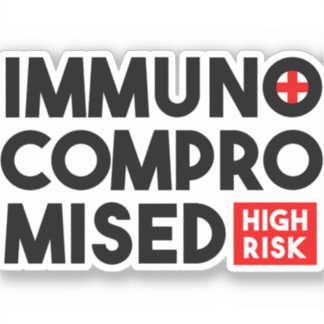 Sticker Sensibilisation immuno-compromise à haut risque