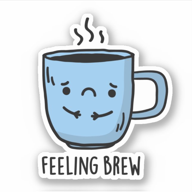 Sticker Sentiment Brew Funny Sad Coffee Pun (Devant)