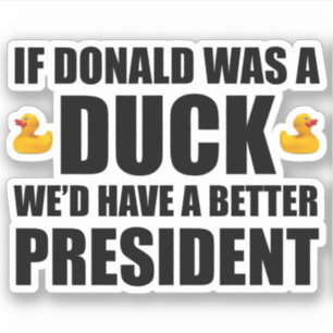Sticker Si Donald était un canard, nous aurions un meilleu