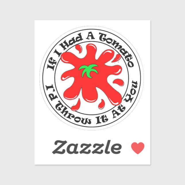 Sticker Si j'avais une tomate drôle de sarcasme antisocial (Feuille)